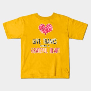 Give thanks with a grateful heart Kids T-Shirt